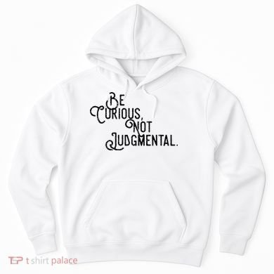 Be Curious Not Judgemental Inspirational Vintage Hoodie