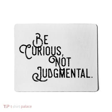 Be Curious Not Judgemental Inspirational Vintage Mousepad
