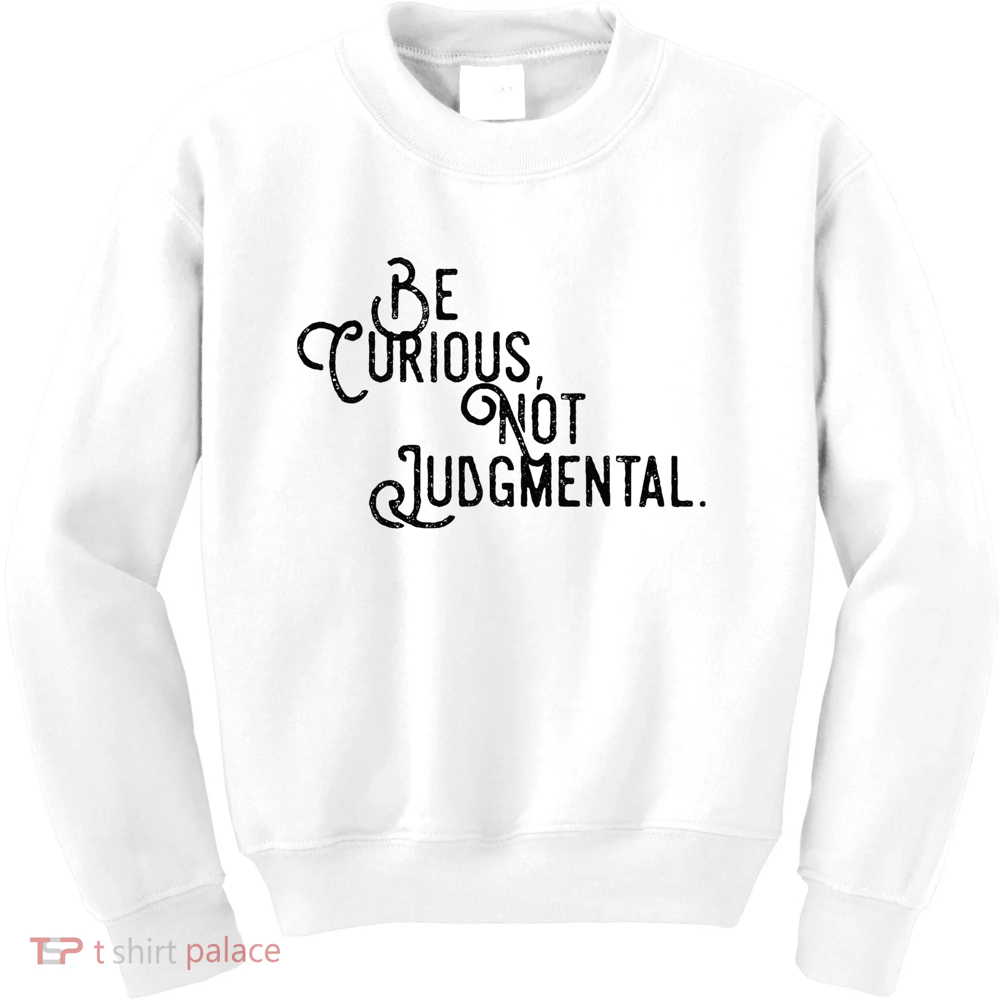 Be Curious Not Judgemental Inspirational Vintage Kids Sweatshirt