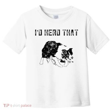 Border Collie Owner For Funny Herd That Border Collie  Toddler T-Shirt