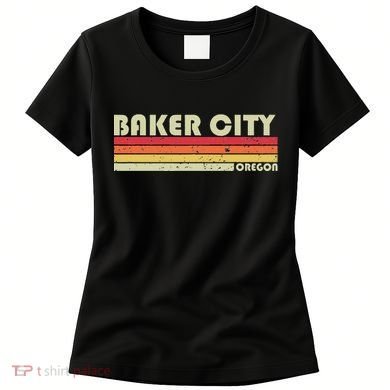 Baker City Or Oregon Funny City Home Root Gift Retro 70s 80s Women's T-Shirt
