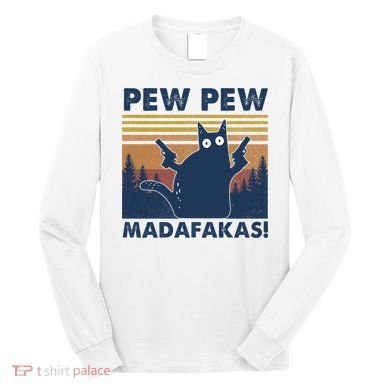 Black Cat Pew Pew Madafakas Long Sleeve Shirt