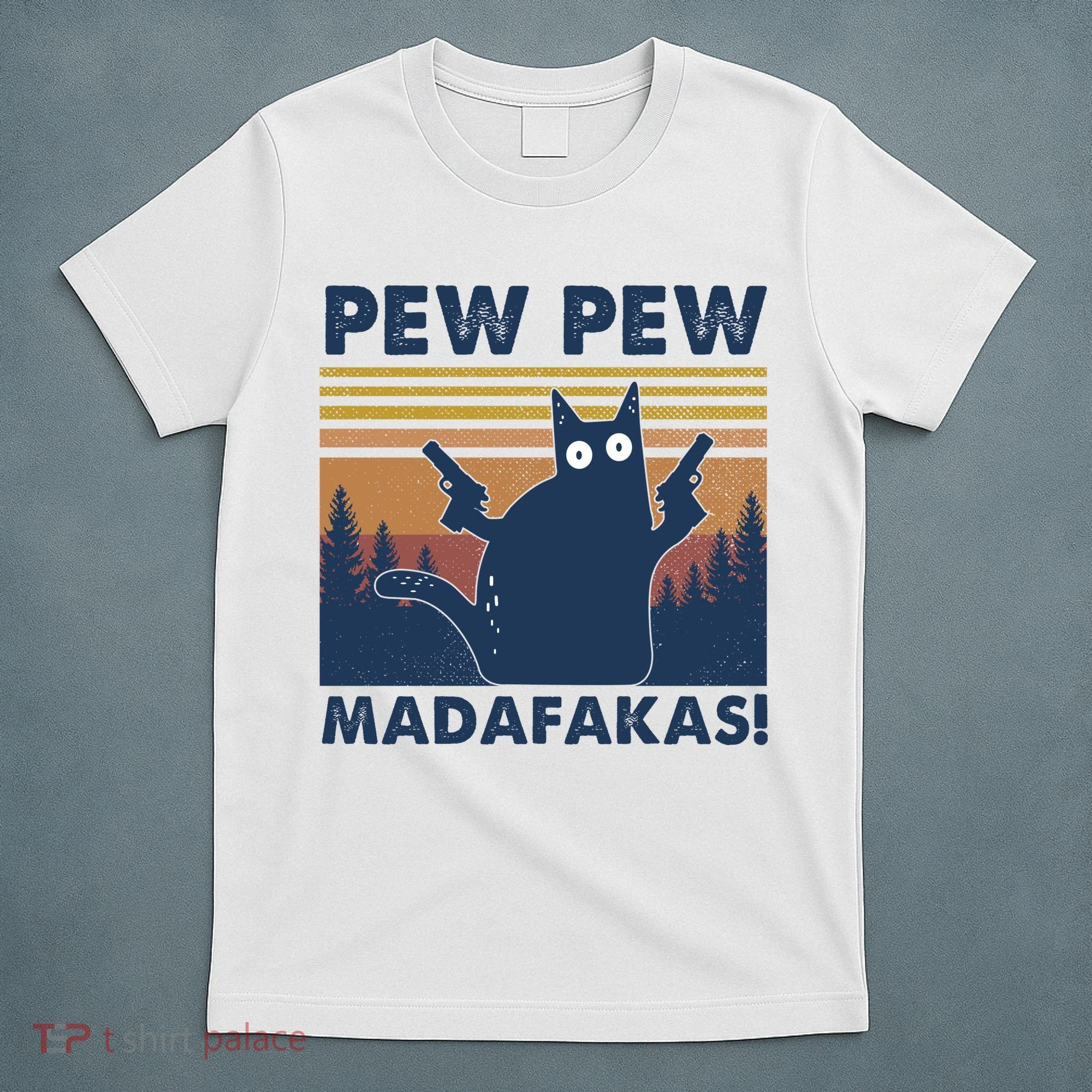 Black Cat Pew Pew Madafakas T-Shirt