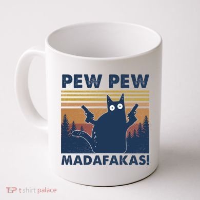 Black Cat Pew Pew Madafakas Coffee Mug