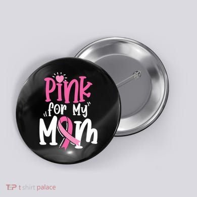 Breast Cancer Pink For My Mom Ribbon Button