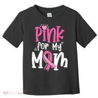 Breast Cancer Pink For My Mom Ribbon Toddler T-Shirt thumb 0