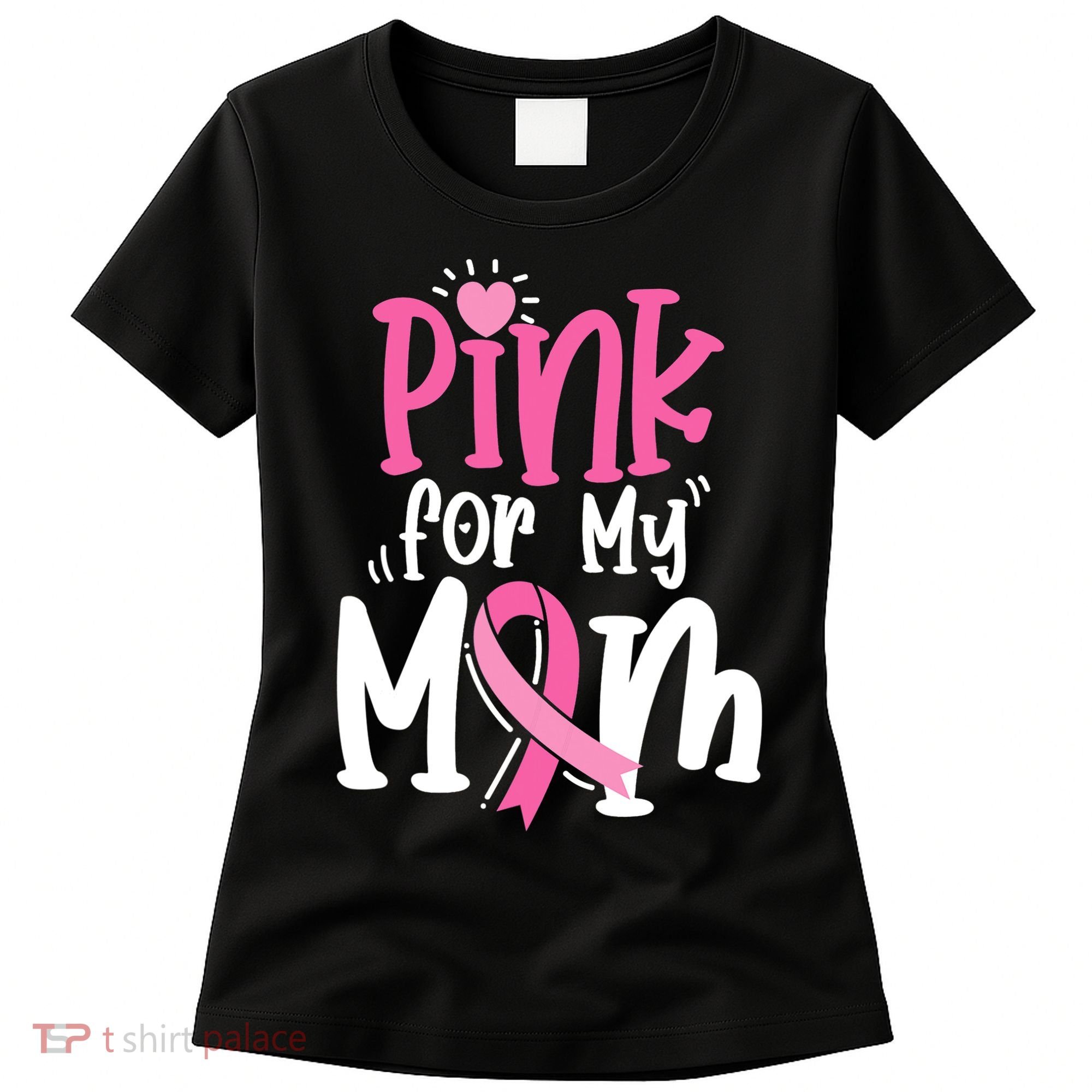 Breast Cancer Pink For My Mom Ribbon Women's T-Shirt