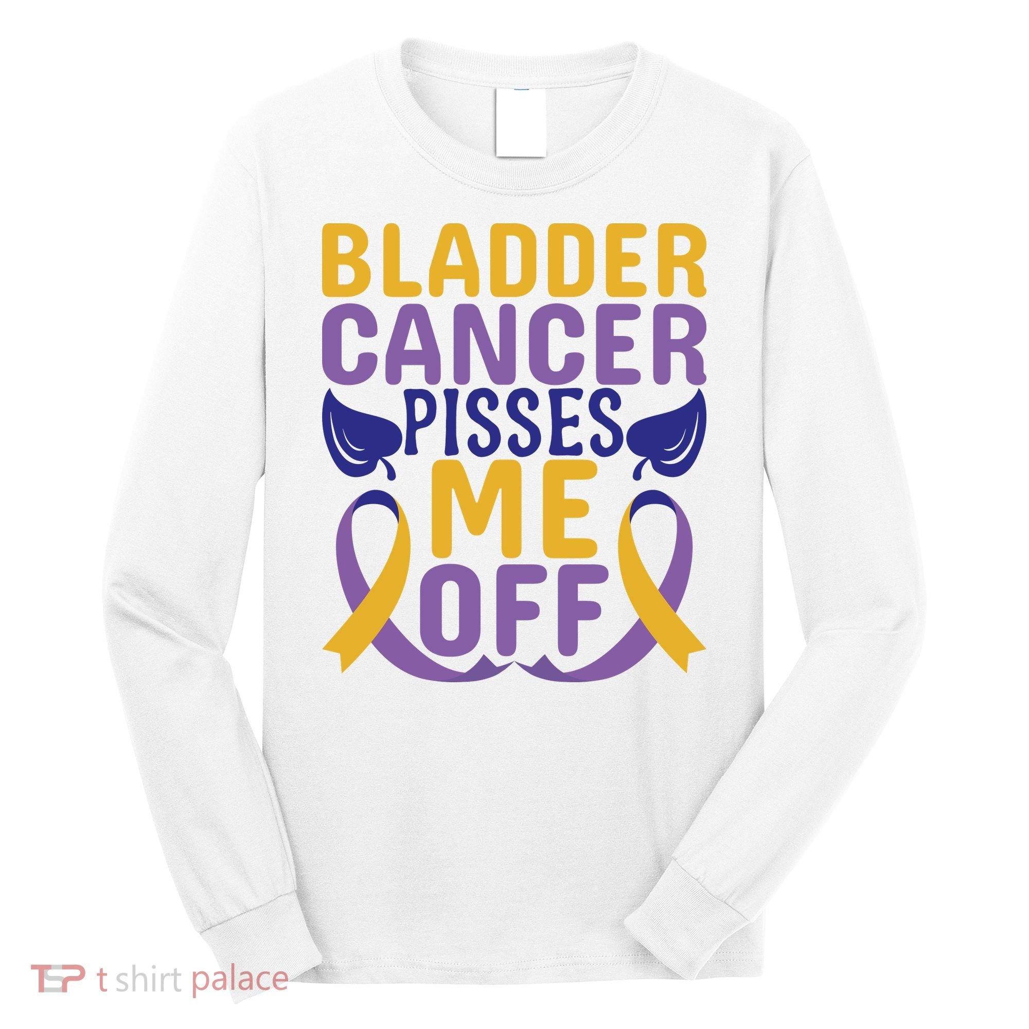 Bladder Cancer Pisses Me Off Breast Cancer Awareness Long Sleeve Shirt