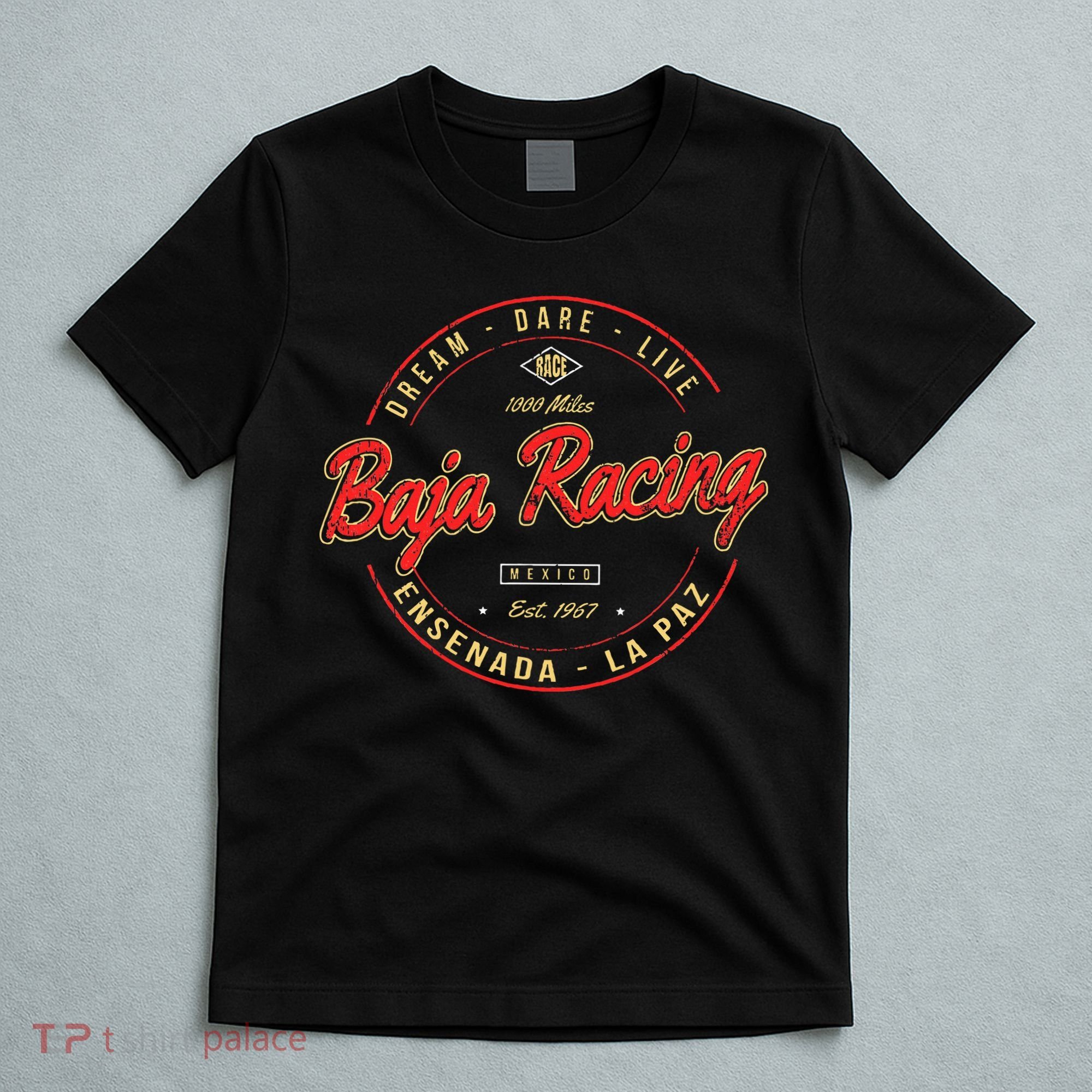Baja California Racing For All Who Race 1000 Miles Or More T-Shirt