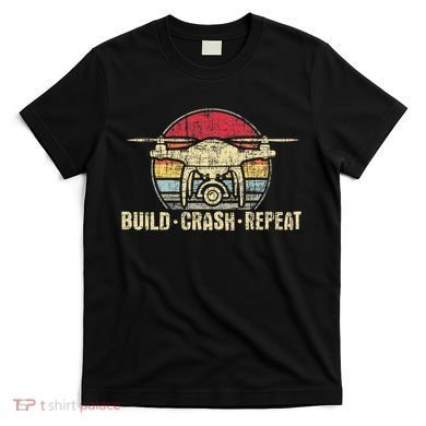 Build Crash Repeat Drone Pilot Quadcopter Faa Certified T-Shirt