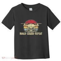 Build Crash Repeat Drone Pilot Quadcopter Faa Certified Toddler T-Shirt thumb 0
