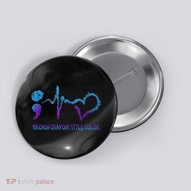Broken Crayons Still Color Suicide Prevention Awareness Button