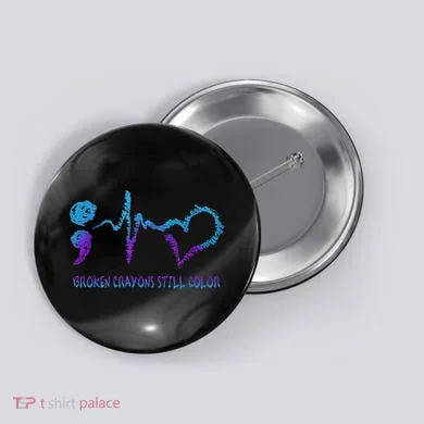Broken Crayons Still Color Suicide Prevention Awareness Button