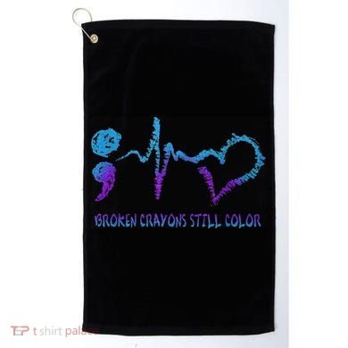 Broken Crayons Still Color Suicide Prevention Awareness Golf Towel