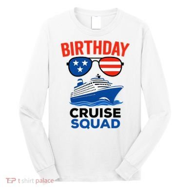Birthday Cruise Squad USA America Long Sleeve Shirt
