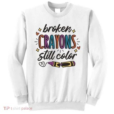 Broken Crayons Still Color Sweatshirt