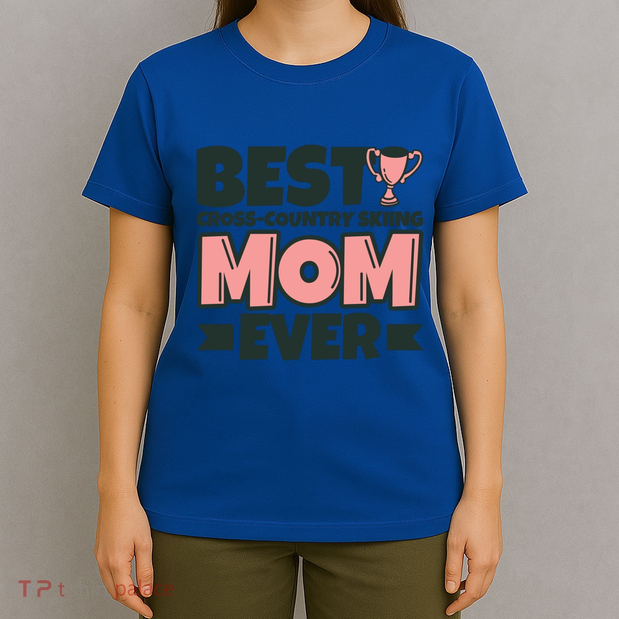 Best Crosscountry Skiing Mom Ever Mother Funny Cute Gift T-Shirt