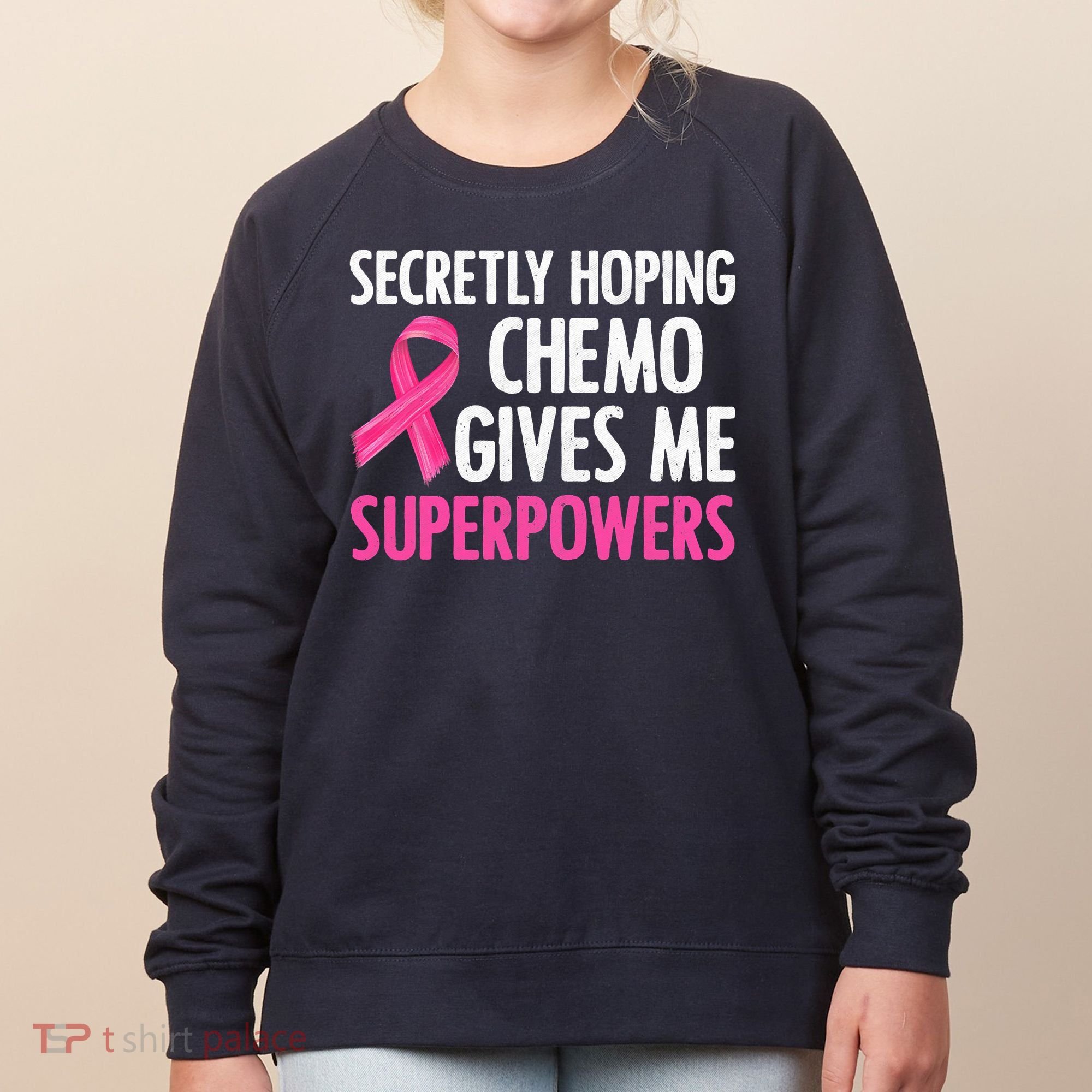 Breast Cancer Secretly Hoping Chemo Gives Me Superpowers Women's Sweatshirt