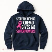 Breast Cancer Secretly Hoping Chemo Gives Me Superpowers Hoodie thumb 0