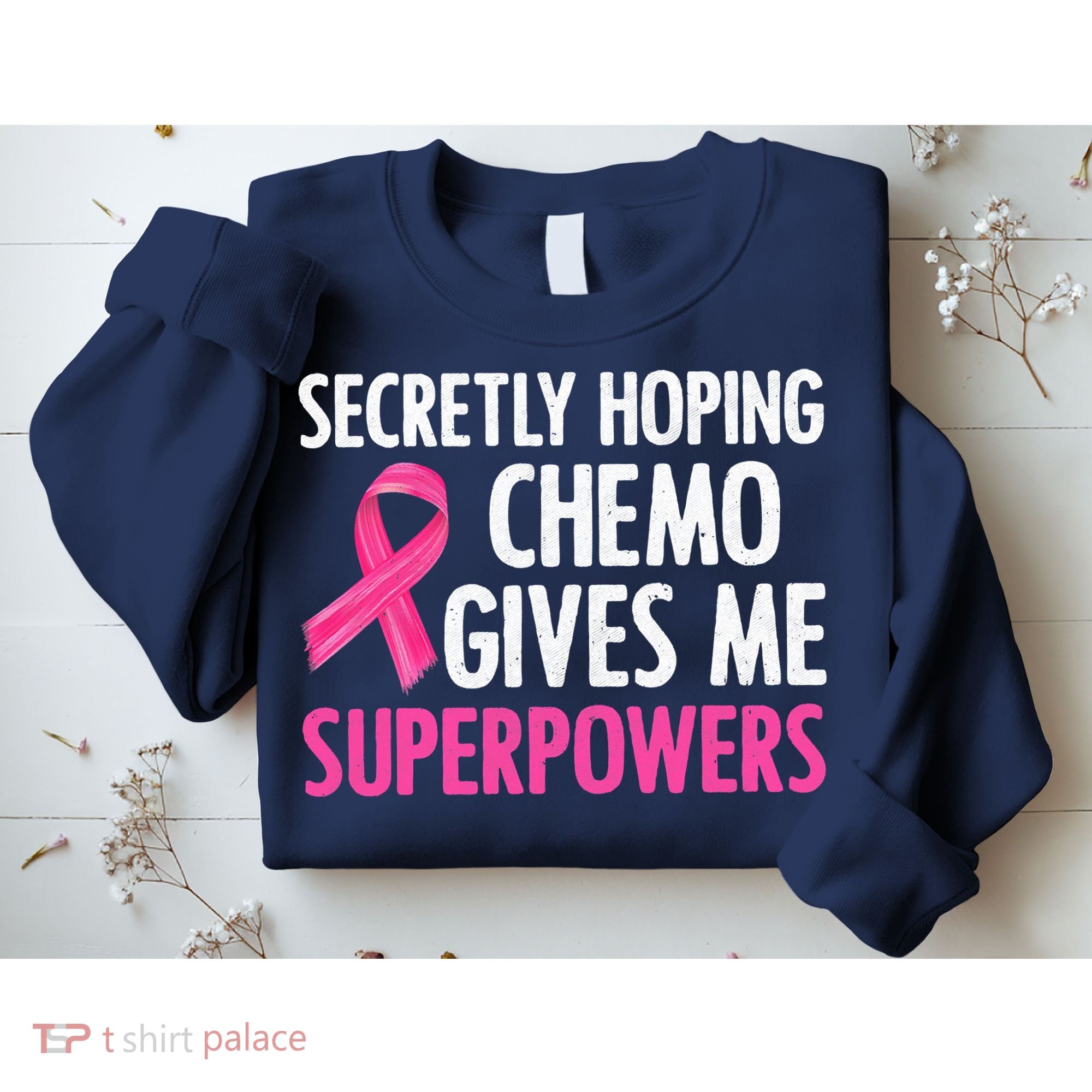 Breast Cancer Secretly Hoping Chemo Gives Me Superpowers Sweatshirt