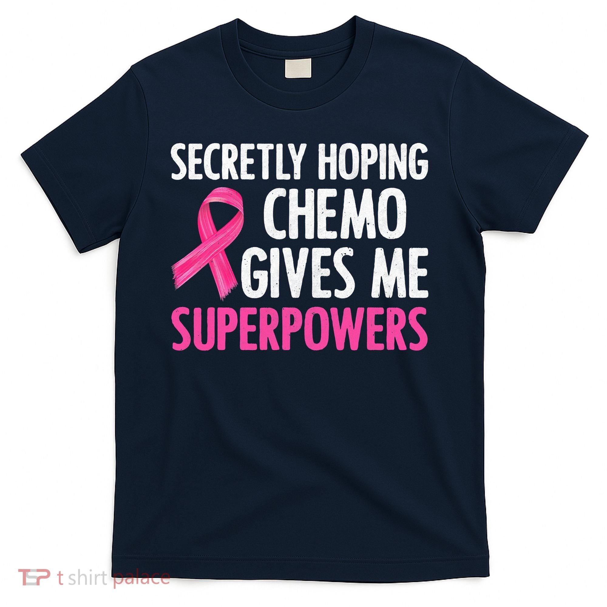 Breast Cancer Secretly Hoping Chemo Gives Me Superpowers T-Shirt