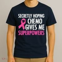 Breast Cancer Secretly Hoping Chemo Gives Me Superpowers T-Shirt thumb 3