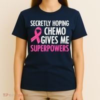 Breast Cancer Secretly Hoping Chemo Gives Me Superpowers T-Shirt thumb 4