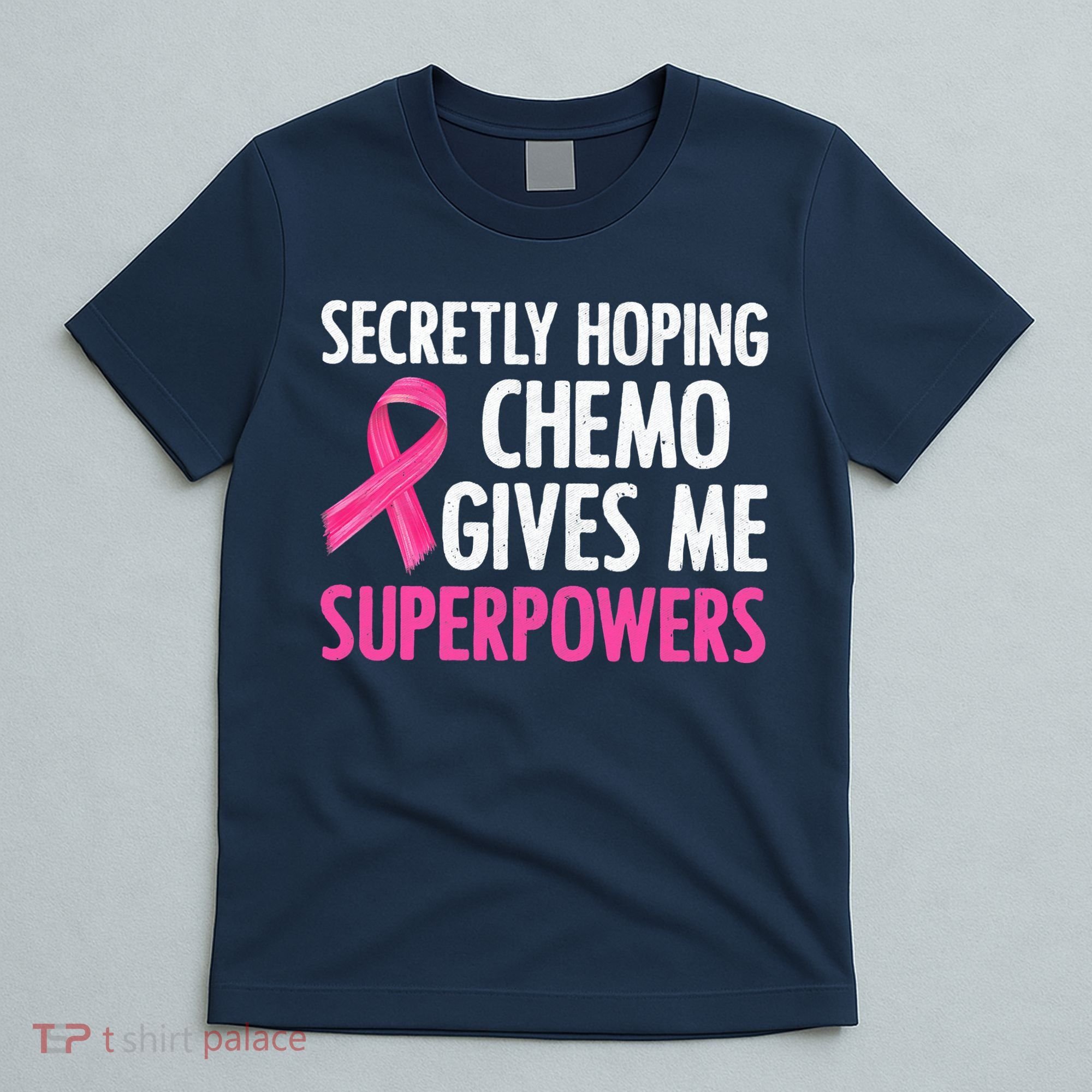 Breast Cancer Secretly Hoping Chemo Gives Me Superpowers T-Shirt