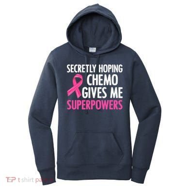 Breast Cancer Secretly Hoping Chemo Gives Me Superpowers Women's Hoodie