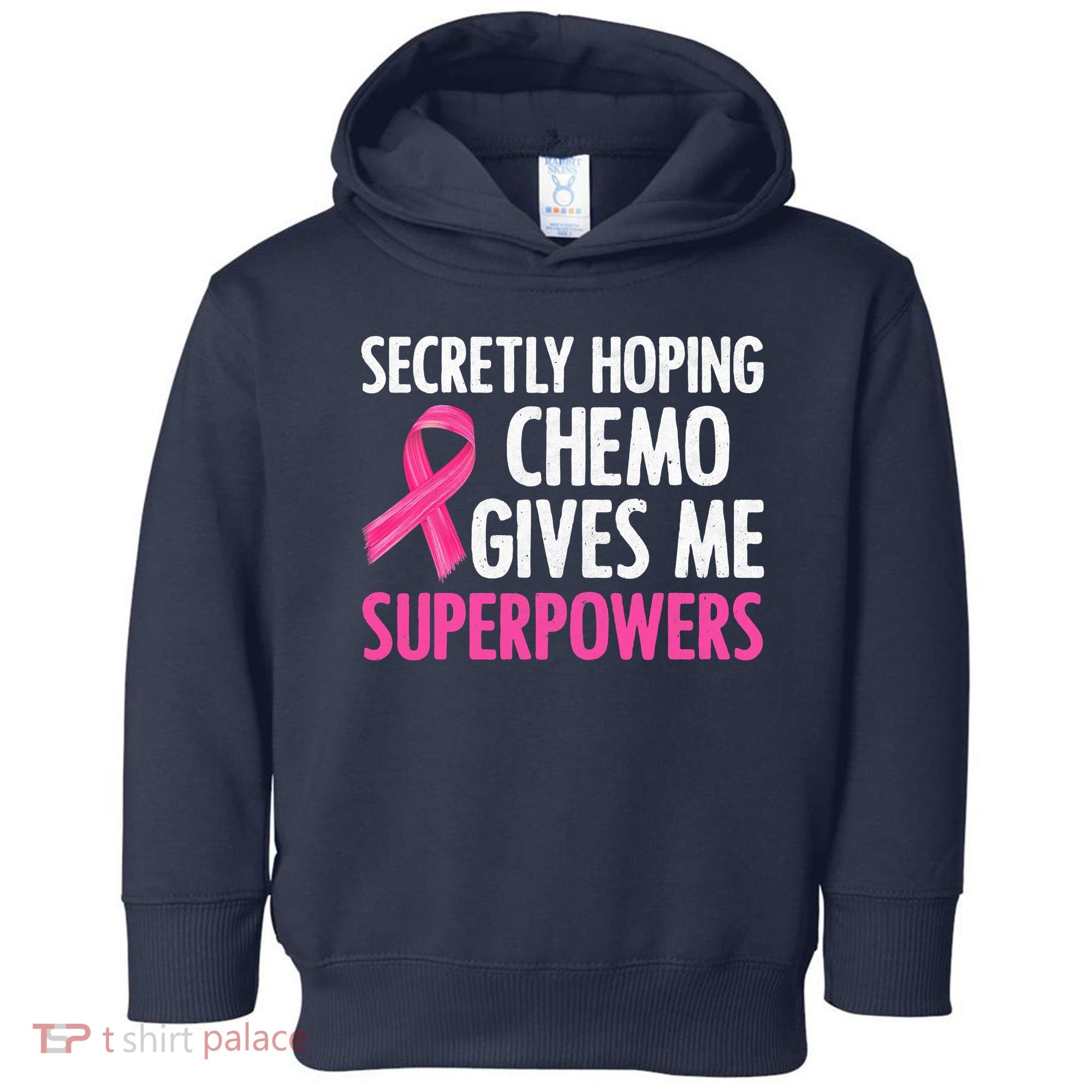 Breast Cancer Secretly Hoping Chemo Gives Me Superpowers Toddler Hoodie