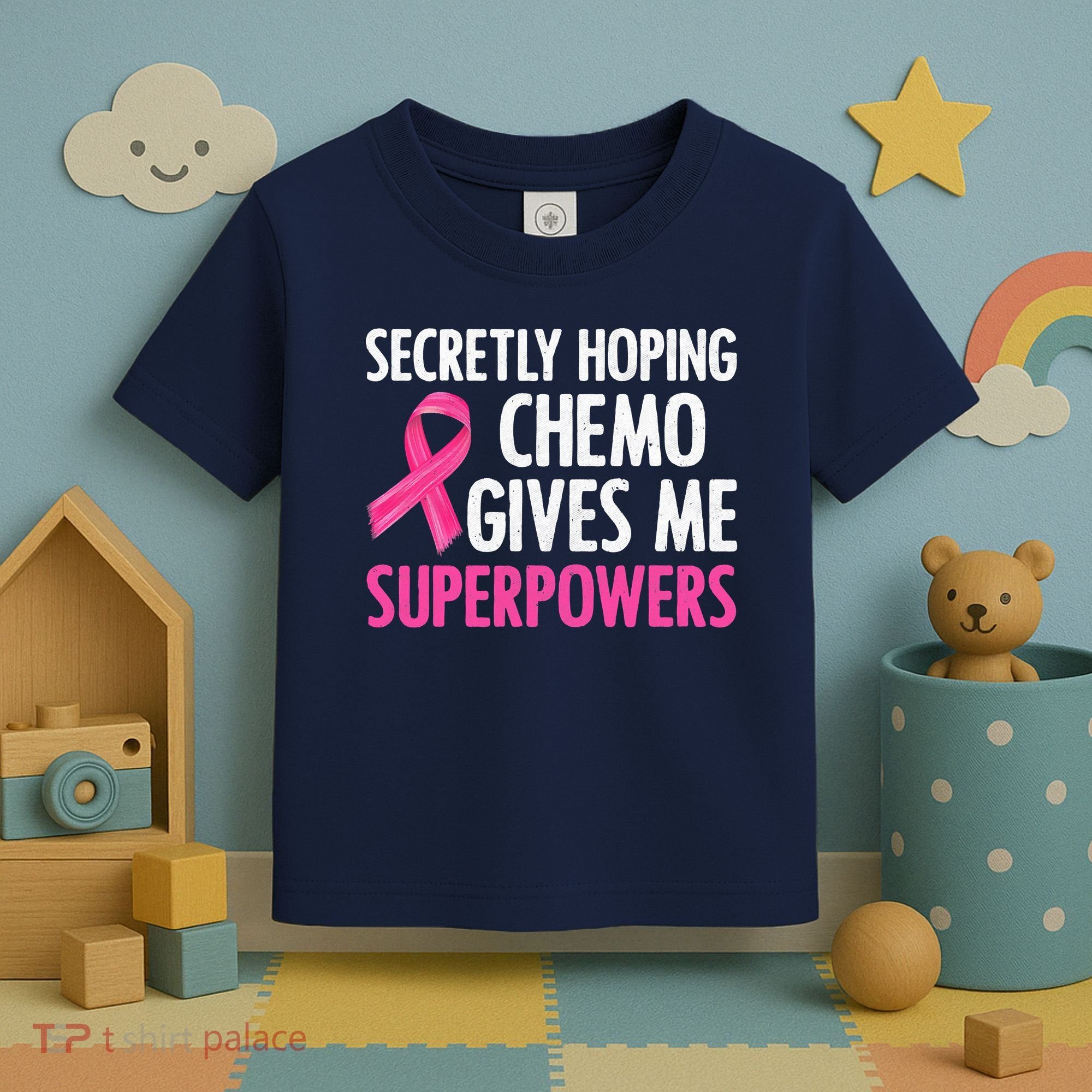 Breast Cancer Secretly Hoping Chemo Gives Me Superpowers Toddler T-Shirt