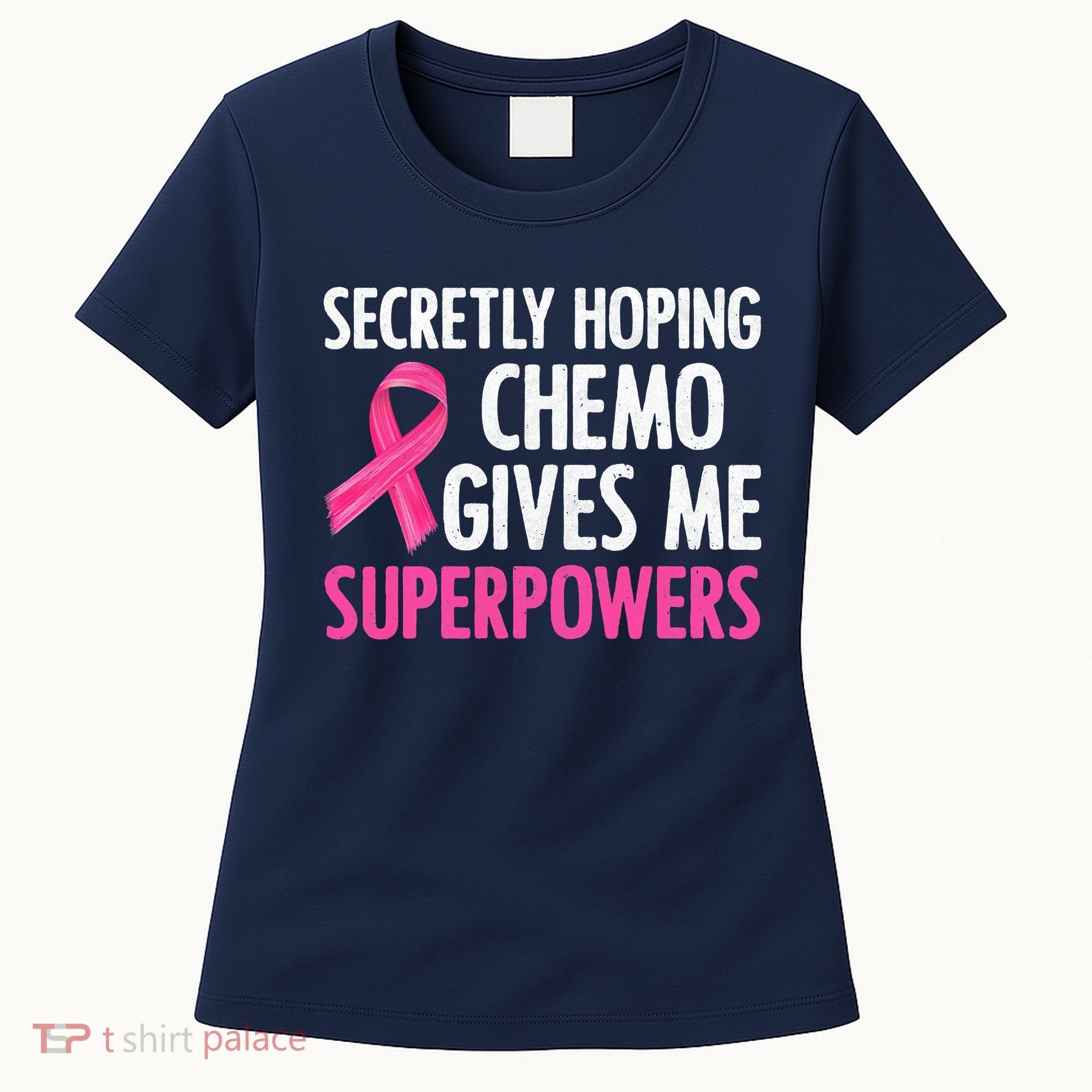 Breast Cancer Secretly Hoping Chemo Gives Me Superpowers Women's T-Shirt