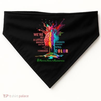 Broken Crayons Still Color Mental Health Awareness Matters USA-Made Doggie Bandana