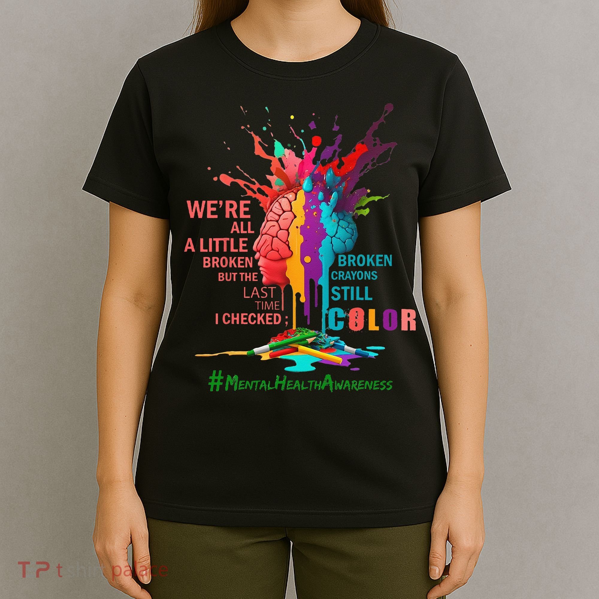 Broken Crayons Still Color Mental Health Awareness Matters T-Shirt