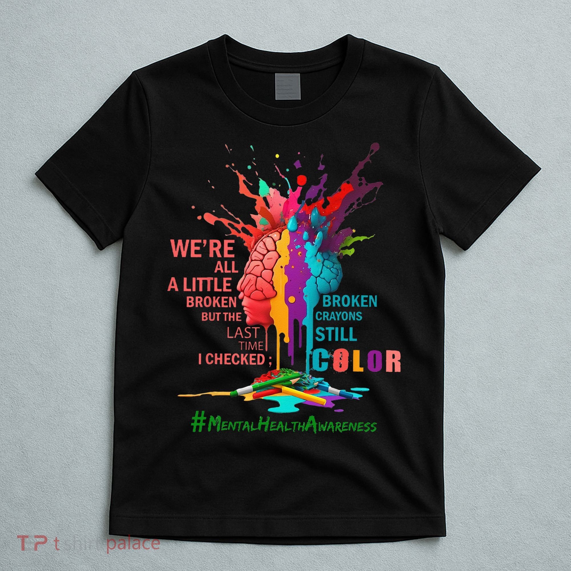 Broken Crayons Still Color Mental Health Awareness Matters T-Shirt