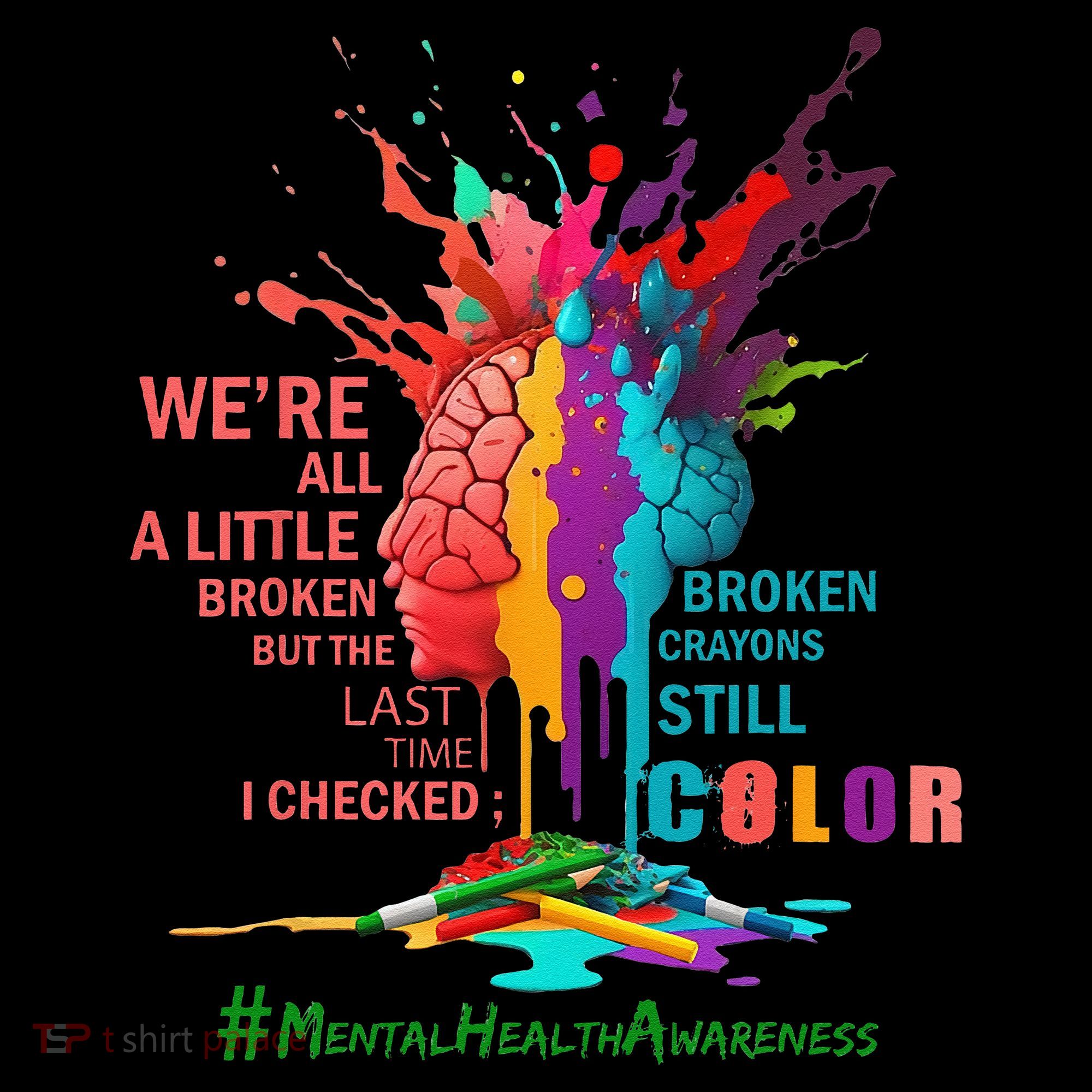 Broken Crayons Still Color Mental Health Awareness Matters T-Shirt