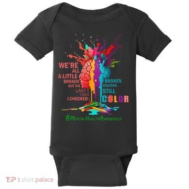 Broken Crayons Still Color Mental Health Awareness Matters Baby Bodysuit