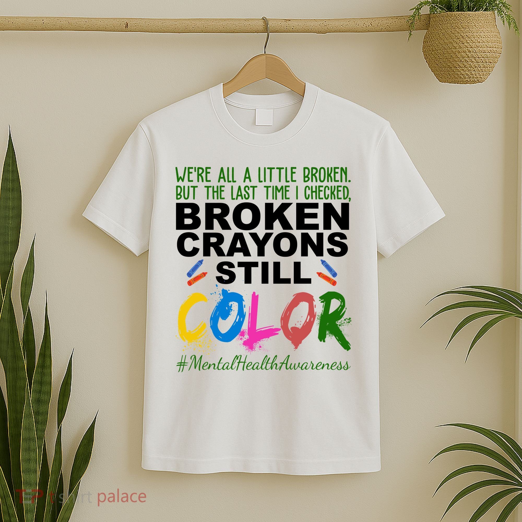 Broken Crayons Still Color Mental Health Awareness T-Shirt