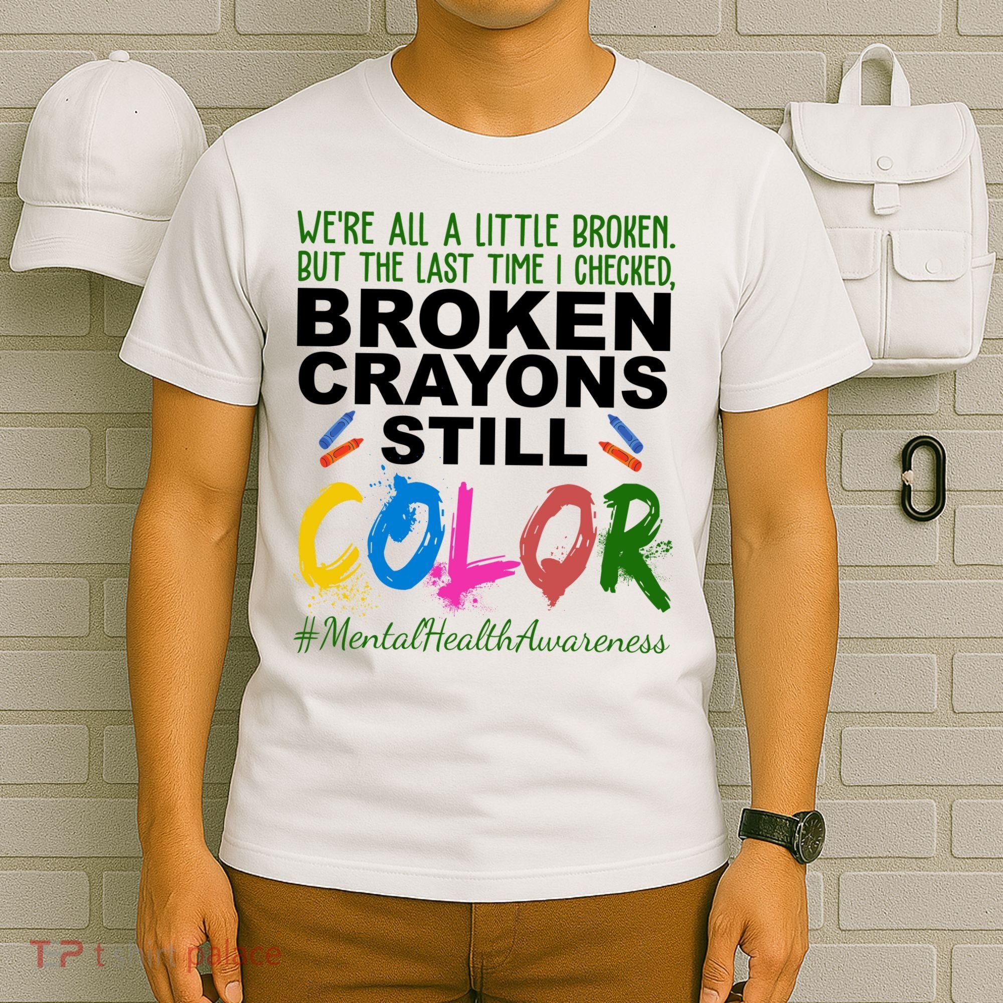 Broken Crayons Still Color Mental Health Awareness T-Shirt