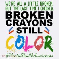 Broken Crayons Still Color Mental Health Awareness T-Shirt thumb 7