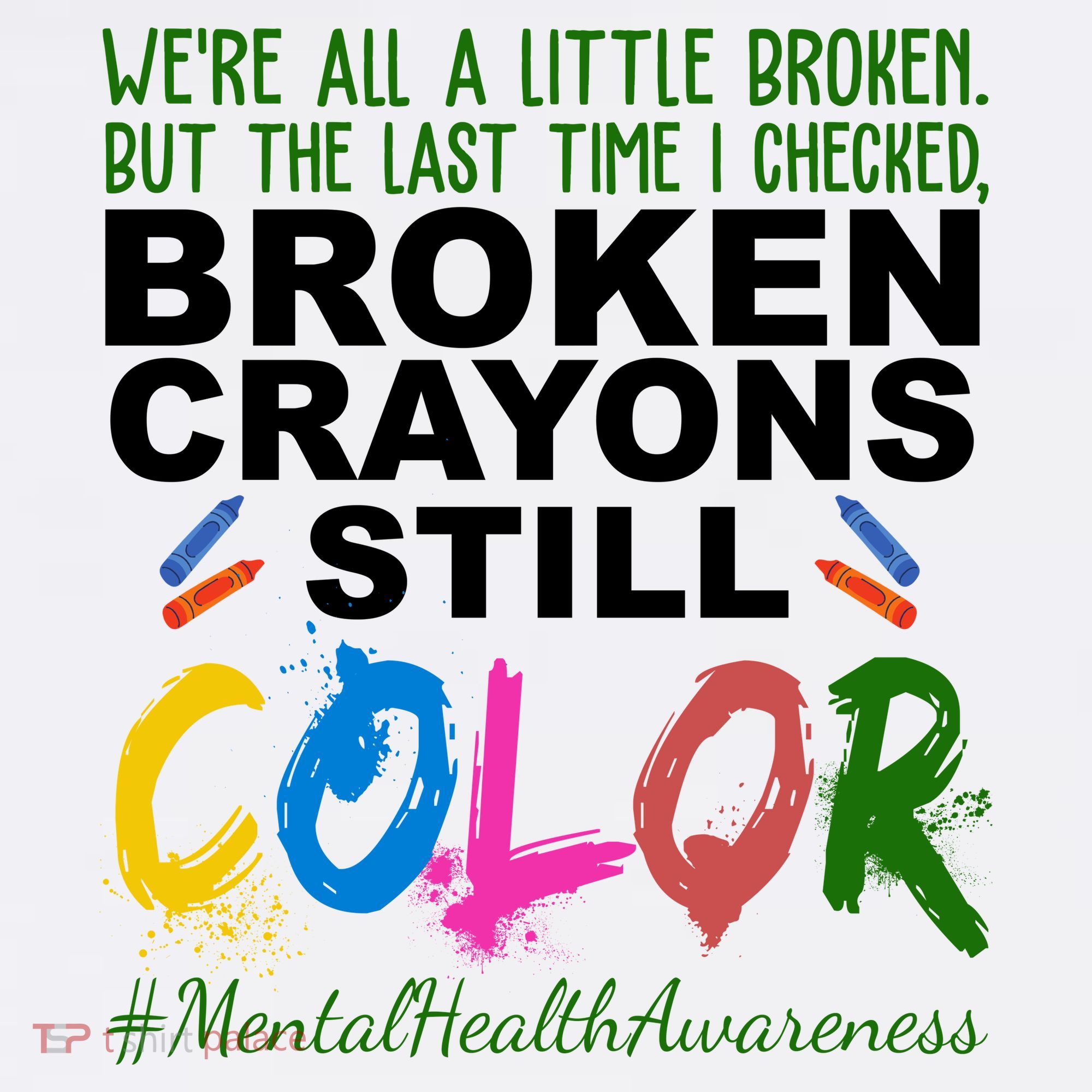 Broken Crayons Still Color Mental Health Awareness T-Shirt