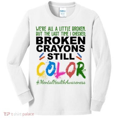 Broken Crayons Still Color Mental Health Awareness Kids Long Sleeve Shirt
