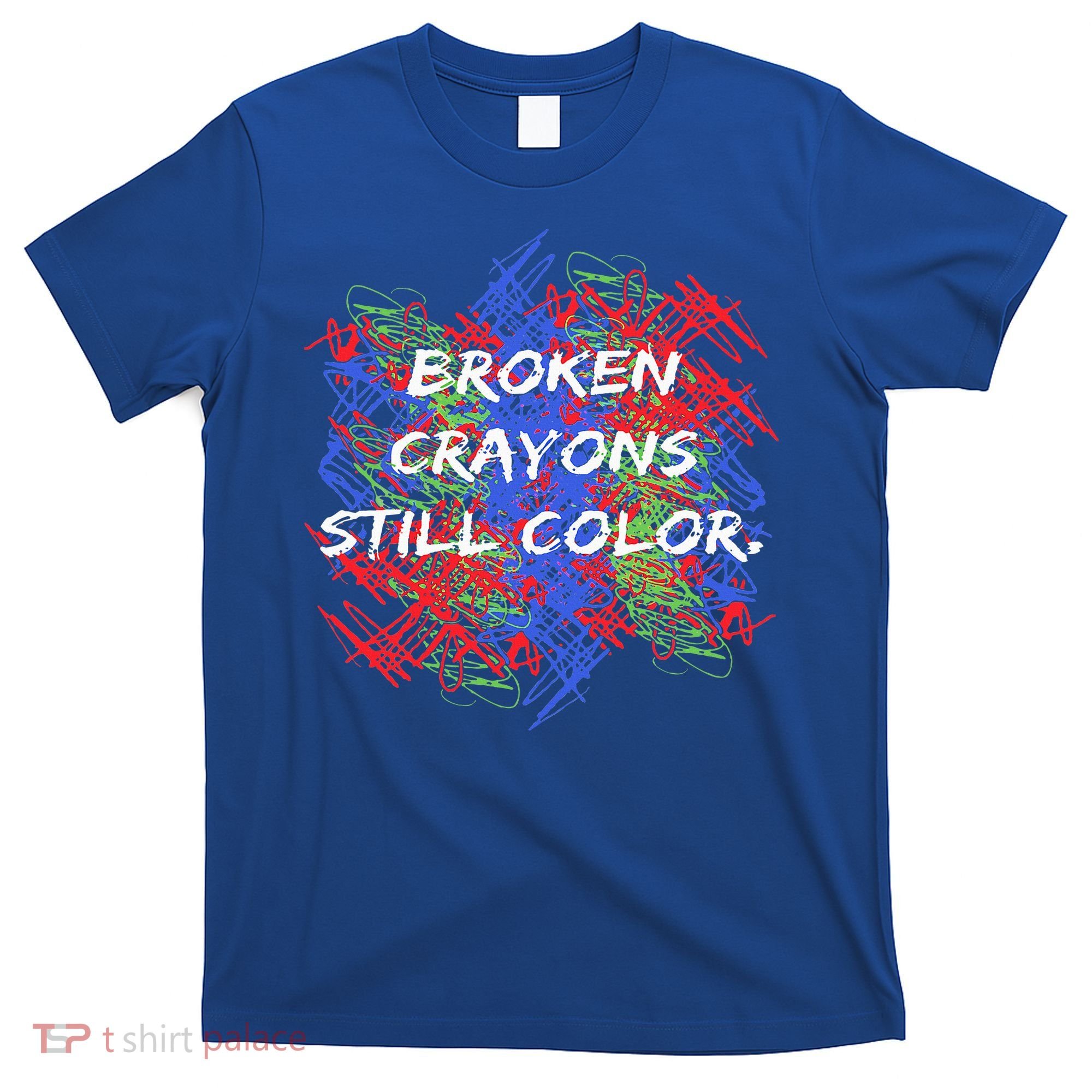 Broken Crayons Still Color Mental Health Awareness Supporter T-Shirt