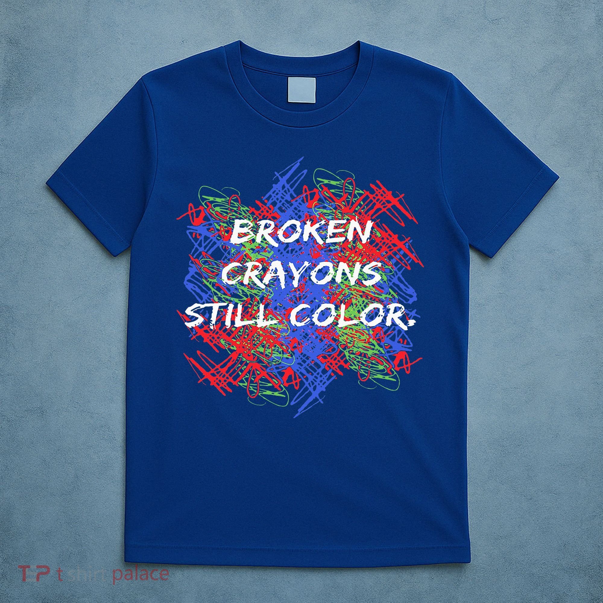 Broken Crayons Still Color Mental Health Awareness Supporter T-Shirt