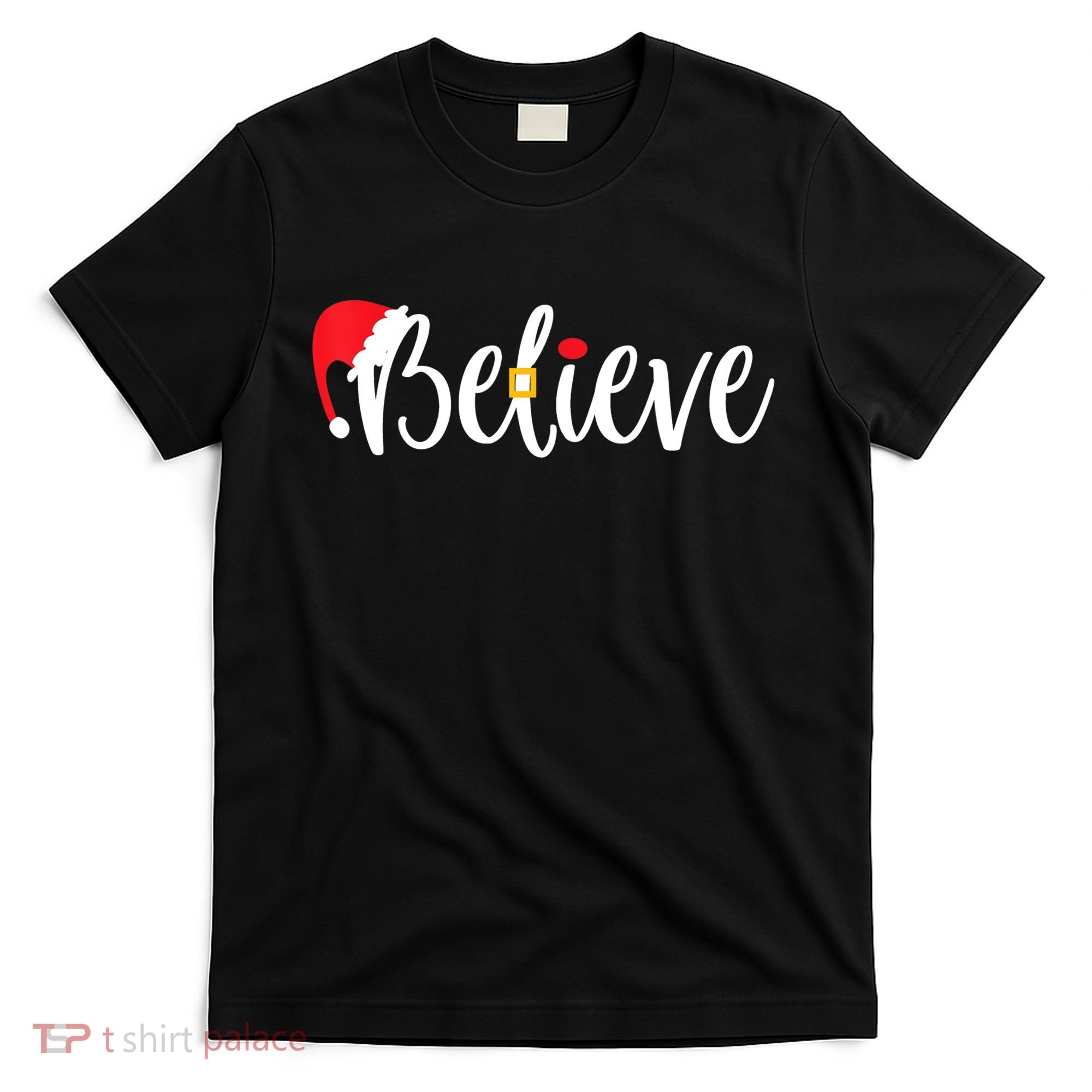 Believe Christmas Shirt Believe Santa TShirt T-Shirt