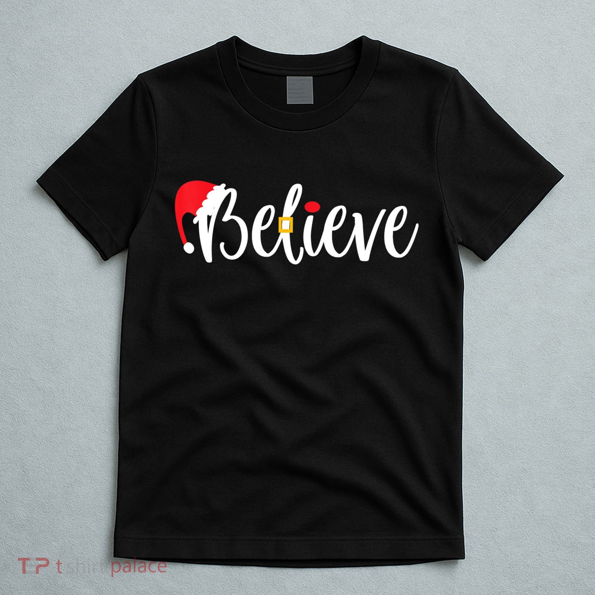 Believe Christmas Shirt Believe Santa TShirt T-Shirt