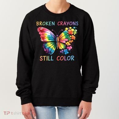 Broken Crayons Still Color Mental Health Matters Awareness  Women's Sweatshirt