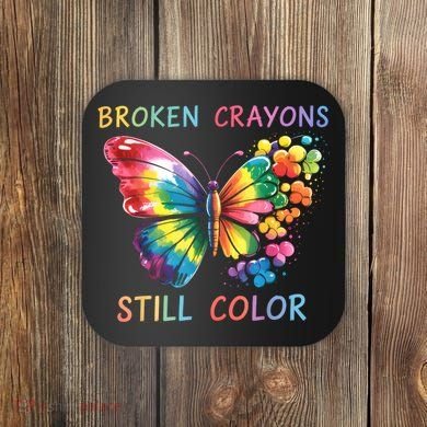 Broken Crayons Still Color Mental Health Matters Awareness  Coaster