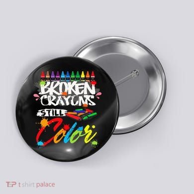 Broken Crayons Still Color Mental Health Awareness Button