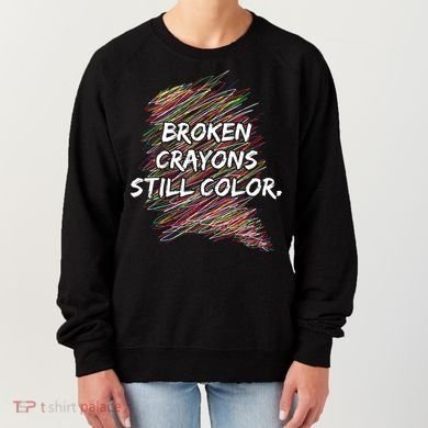 Broken Crayons Still Color Mental Health Awareness Women's Sweatshirt